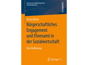 9783658281847 - Basiswissen Sozialwirtschaft und Sozialmanagement   Bürgerschaftliches Engagement und Ehrenamt in der Sozialwirtschaft - Ursula Weber Kartoniert (TB)