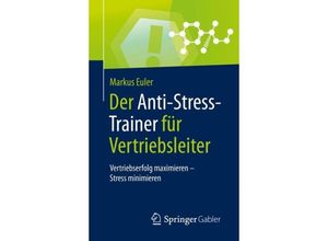 9783658282646 - Anti-Stress-Trainer   Der Anti-Stress-Trainer für Vertriebsleiter - Markus Euler Kartoniert (TB)