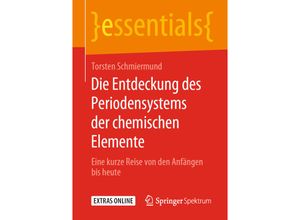 9783658283186 - Essentials   Die Entdeckung des Periodensystems der chemischen Elemente - Torsten Schmiermund Kartoniert (TB)