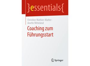 9783658283360 - Essentials   Coaching zum Führungsstart - Christine Mathier-Matter Anette Wittekind Kartoniert (TB)