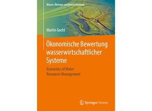 9783658283711 - Wasser Ökologie und Bewirtschaftung   Ökonomische Bewertung wasserwirtschaftlicher Systeme - Martin Gocht Kartoniert (TB)