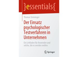 9783658284619 - Essentials   Der Einsatz psychologischer Testverfahren in Unternehmen - Thomas Steininger Kartoniert (TB)