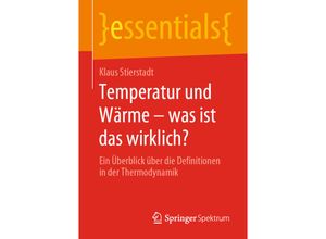 9783658286446 - Essentials   Temperatur und Wärme - was ist das wirklich? - Klaus Stierstadt Kartoniert (TB)