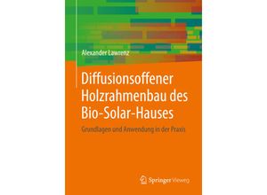 9783658286842 - Diffusionsoffener Holzrahmenbau des Bio-Solar-Hauses - Alexander Lawrenz Kartoniert (TB)