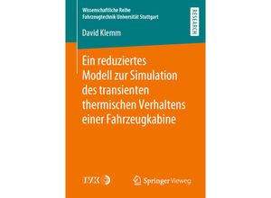 9783658287603 - Wissenschaftliche Reihe Fahrzeugtechnik Universität Stuttgart   Ein reduziertes Modell zur Simulation des transienten thermischen Verhaltens einer Fahrzeugkabine - David Klemm Kartoniert (TB)