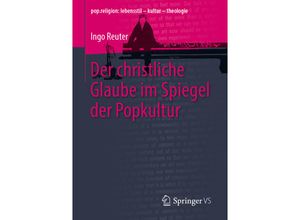 9783658289287 - popreligion lebensstil - kultur - theologie   Der christliche Glaube im Spiegel der Popkultur - Ingo Reuter Kartoniert (TB)