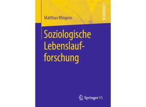 9783658289508 - Soziologische Lebenslaufforschung - Matthias Wingens Kartoniert (TB)