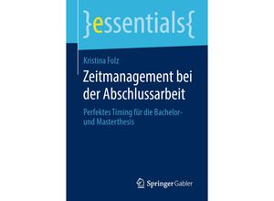 9783658289799 - Essentials   Zeitmanagement bei der Abschlussarbeit - Kristina Folz Kartoniert (TB)