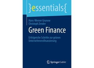 9783658289904 - Essentials   Green Finance - Hans-Werner Grunow Christoph Zender Kartoniert (TB)