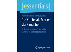 9783658289966 - Essentials   Die Kirche als Marke stark machen - Oliver Errichiello Arnd Zschiesche Kartoniert (TB)