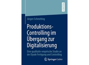 9783658290047 - Produktions-Controlling im Übergang zur Digitalisierung - Jürgen Schmelting Kartoniert (TB)