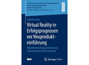 9783658290344 - Schriftenreihe des Instituts für Marktorientierte Unternehmensführung (IMU) Universität Mannheim   Virtual Reality in Erfolgsprognosen vor Neuprodukteinführung - Nathalie Harz Kartoniert (TB)