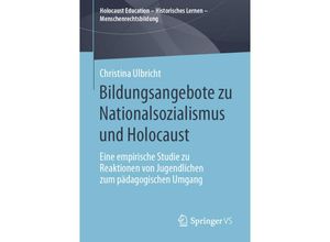 9783658290887 - Holocaust Education - Historisches Lernen - Menschenrechtsbildung   Bildungsangebote zu Nationalsozialismus und Holocaust - Christina Ulbricht Kartoniert (TB)