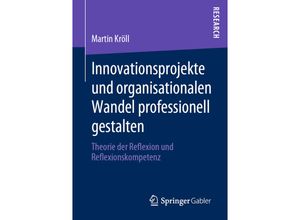 9783658291365 - Innovationsprojekte und organisationalen Wandel professionell gestalten - Martin Kröll Kartoniert (TB)