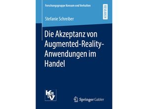 9783658291624 - Forschungsgruppe Konsum und Verhalten   Die Akzeptanz von Augmented-Reality-Anwendungen im Handel - Stefanie Schreiber Kartoniert (TB)