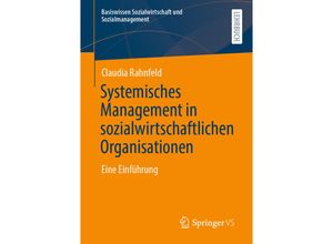 9783658292119 - Basiswissen Sozialwirtschaft und Sozialmanagement   Systemisches Management in sozialwirtschaftlichen Organisationen - Claudia Rahnfeld Kartoniert (TB)