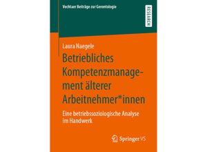 9783658292522 - Vechtaer Beiträge zur Gerontologie   Betriebliches Kompetenzmanagement älterer Arbeitnehmer*innen - Laura Naegele Kartoniert (TB)