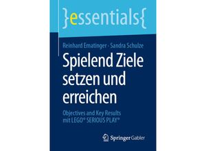 9783658293048 - Essentials   Spielend Ziele setzen und erreichen - Reinhard Ematinger Sandra Schulze Kartoniert (TB)