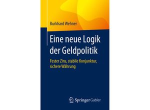 9783658293642 - Eine neue Logik der Geldpolitik - Burkhard Wehner Kartoniert (TB)