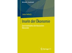 9783658294243 - Wirtschaft + Gesellschaft   Inseln der Ökonomie - Lukas Helbich Kartoniert (TB)