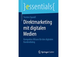 9783658295431 - Essentials   Direktmarketing mit digitalen Medien - Torsten Spandl Kartoniert (TB)