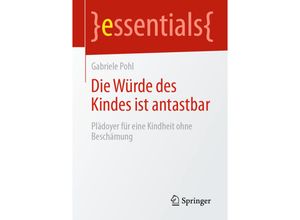 9783658295455 - Essentials   Die Würde des Kindes ist antastbar - Gabriele Pohl Kartoniert (TB)