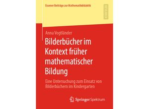 9783658295516 - Essener Beiträge zur Mathematikdidaktik   Bilderbücher im Kontext früher mathematischer Bildung - Anna Vogtländer Kartoniert (TB)