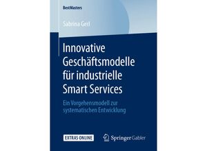 9783658295677 - BestMasters   Innovative Geschäftsmodelle für industrielle Smart Services - Sabrina Gerl Kartoniert (TB)