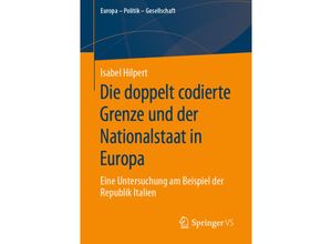 9783658297435 - Europa - Politik - Gesellschaft   Die doppelt codierte Grenze und der Nationalstaat in Europa - Isabel Hilpert Kartoniert (TB)