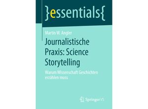 9783658298234 - Essentials   Journalistische Praxis Science Storytelling - Martin W Angler Kartoniert (TB)