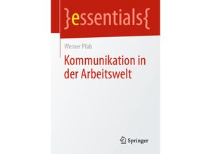 9783658298470 - Essentials   Kommunikation in der Arbeitswelt - Werner Pfab Kartoniert (TB)