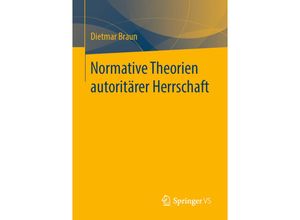 9783658299606 - Normative Theorien autoritärer Herrschaft - Dietmar Braun Kartoniert (TB)