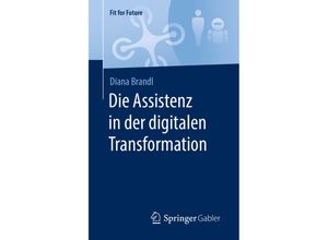 9783658299668 - Fit for Future   Die Assistenz in der digitalen Transformation - Diana Brandl Kartoniert (TB)