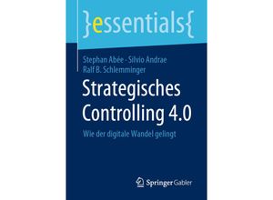 9783658300258 - Essentials   Strategisches Controlling 40 - Stephan Abée Silvio Andrae Ralf B Schlemminger Kartoniert (TB)