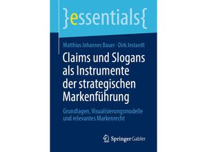 9783658300500 - essentials   Claims und Slogans als Instrumente der strategischen Markenführung - Matthias Johannes Bauer Dirk Jestaedt Kartoniert (TB)