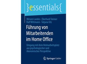 9783658300524 - Essentials   Führung von Mitarbeitenden im Home Office - Miriam Landes Eberhard Steiner Ralf Wittmann Tatjana Utz Kartoniert (TB)