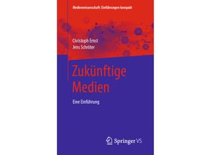 9783658300586 - Medienwissenschaft Einführungen kompakt   Zukünftige Medien - Christoph Ernst Jens Schröter Kartoniert (TB)