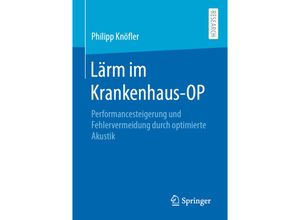 9783658301750 - Lärm im Krankenhaus-OP - Philipp Knöfler Kartoniert (TB)