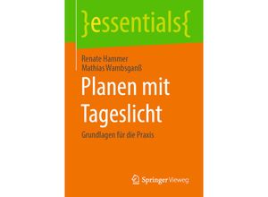 9783658301934 - essentials   Planen mit Tageslicht - Renate Hammer Mathias Wambsganß Kartoniert (TB)