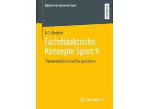 9783658302481 - Basiswissen Lernen im Sport   Fachdidaktische Konzepte Sport II - Nils Neuber Kartoniert (TB)