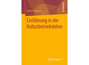 9783658302641 - Einführung in die Kulturbetriebslehre - Peter Tschmuck Kartoniert (TB)