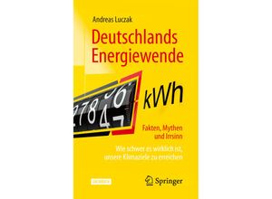 9783658302764 - Sachbuch   Deutschlands Energiewende - Fakten Mythen und Irrsinn - Andreas Luczak Kartoniert (TB)