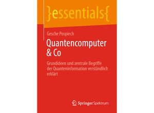 9783658304447 - essentials   Quantencomputer & Co - Gesche Pospiech Kartoniert (TB)