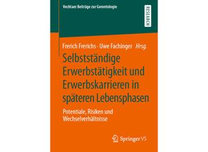 9783658304621 - Vechtaer Beiträge zur Gerontologie   Selbstständige Erwerbstätigkeit und Erwerbskarrieren in späteren Lebensphasen Kartoniert (TB)