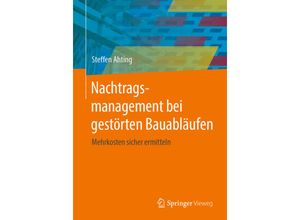 9783658305147 - Nachtragsmanagement bei gestörten Bauabläufen - Steffen Ahting Kartoniert (TB)