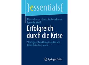 9783658305420 - Essentials   Erfolgreich durch die Krise - Florian Lanzer Lucas Sauberschwarz Lysander Weiß Kartoniert (TB)