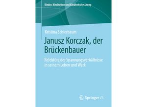 9783658306229 - Janusz Korczak der Brückenbauer - Kristina Schierbaum Kartoniert (TB)