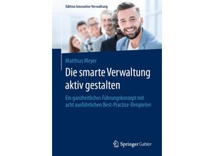 9783658306854 - Edition Innovative Verwaltung   Die smarte Verwaltung aktiv gestalten - Matthias Meyer Kartoniert (TB)