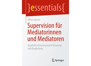 9783658306939 - Essentials   Supervision für Mediatorinnen und Mediatoren - Oliver Sporré Kartoniert (TB)