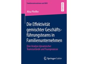 9783658307226 - Familienunternehmen und KMU   Die Effektivität gemischter Geschäftsführungsteams in Familienunternehmen - Alisa Pfeiffer Kartoniert (TB)